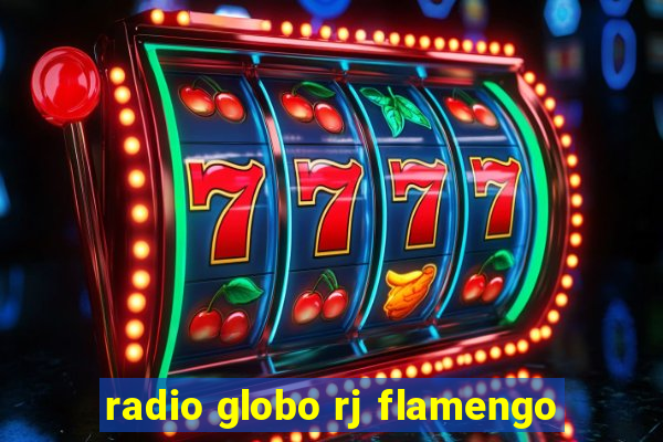 radio globo rj flamengo